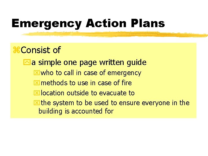 Emergency Action Plans z. Consist of ya simple one page written guide xwho to