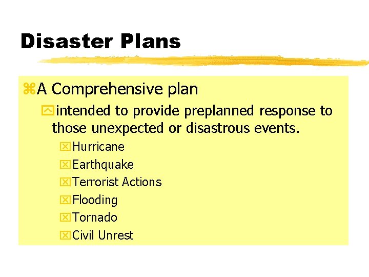 Disaster Plans z. A Comprehensive plan yintended to provide preplanned response to those unexpected