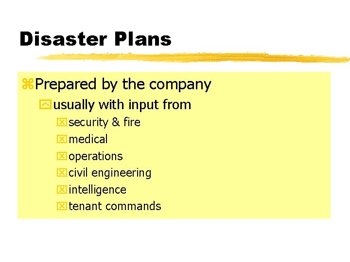 Disaster Plans z. Prepared by the company yusually with input from xsecurity & fire