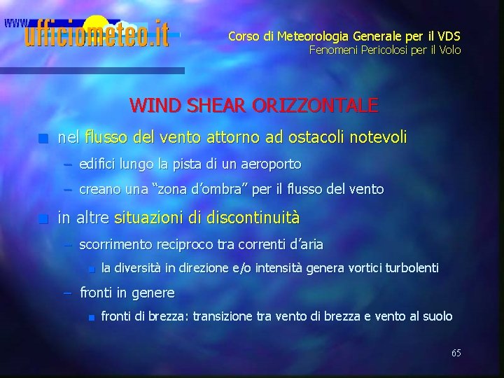 Corso di Meteorologia Generale per il VDS Fenomeni Pericolosi per il Volo WIND SHEAR