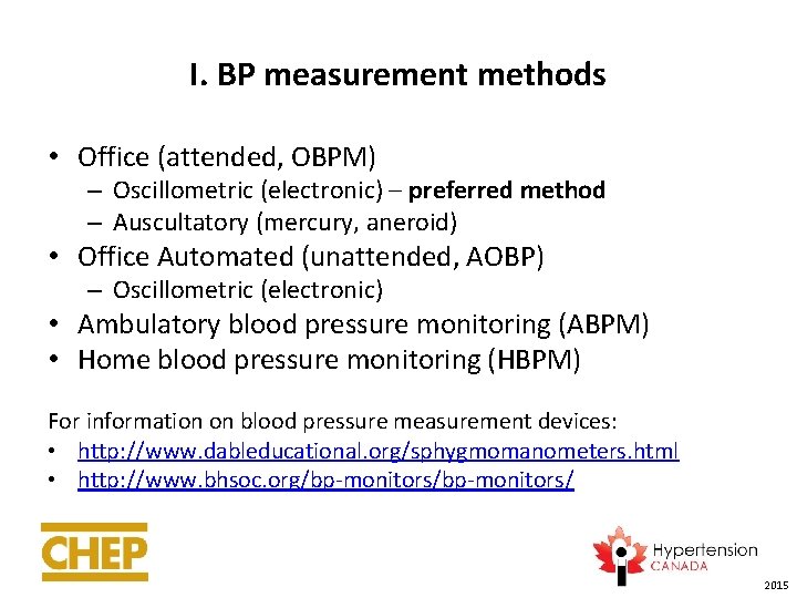I. BP measurement methods • Office (attended, OBPM) – Oscillometric (electronic) – preferred method