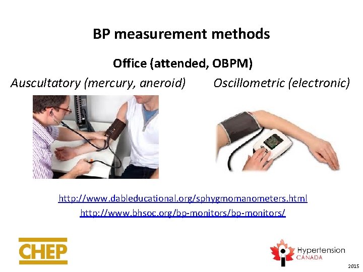 BP measurement methods Office (attended, OBPM) Auscultatory (mercury, aneroid) Oscillometric (electronic) http: //www. dableducational.