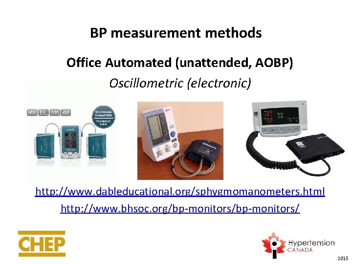 BP measurement methods Office Automated (unattended, AOBP) Oscillometric (electronic) http: //www. dableducational. org/sphygmomanometers. html