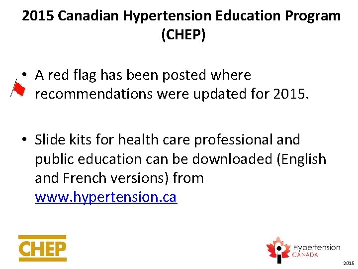 2015 Canadian Hypertension Education Program (CHEP) • A red flag has been posted where