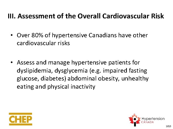 III. Assessment of the Overall Cardiovascular Risk • Over 80% of hypertensive Canadians have