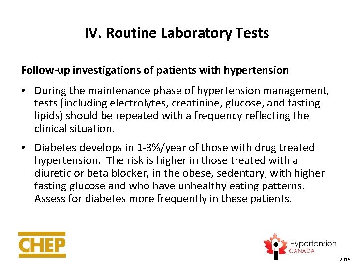 IV. Routine Laboratory Tests Follow-up investigations of patients with hypertension • During the maintenance