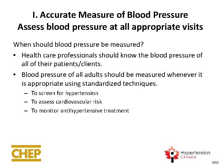 I. Accurate Measure of Blood Pressure Assess blood pressure at all appropriate visits When