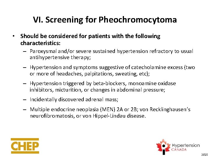 VI. Screening for Pheochromocytoma • Should be considered for patients with the following characteristics: