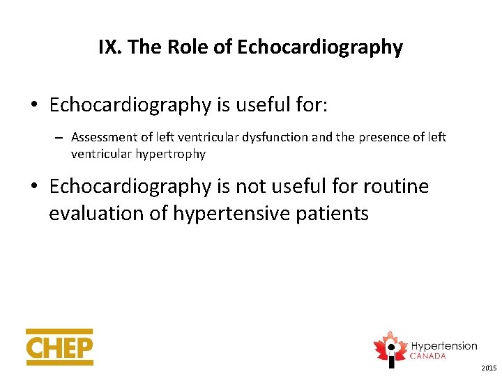 IX. The Role of Echocardiography • Echocardiography is useful for: – Assessment of left