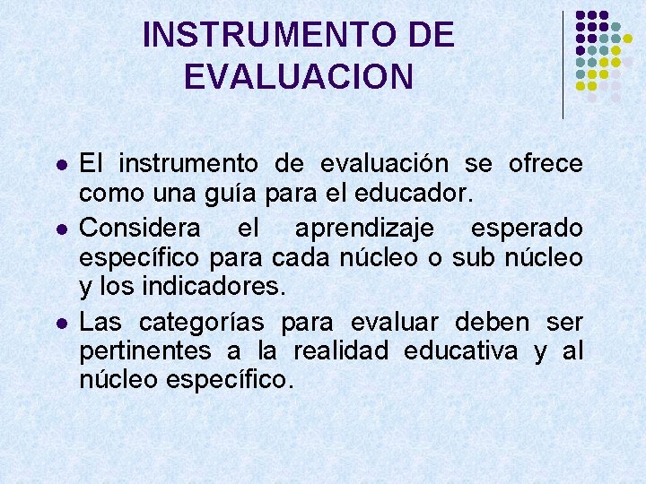 INSTRUMENTO DE EVALUACION l l l El instrumento de evaluación se ofrece como una