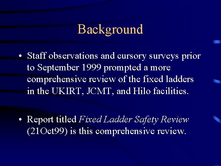 Background • Staff observations and cursory surveys prior to September 1999 prompted a more
