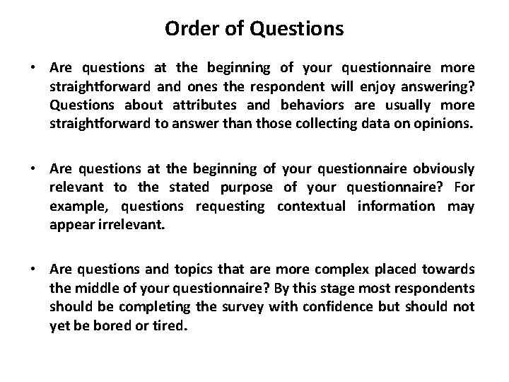 Order of Questions • Are questions at the beginning of your questionnaire more straightforward