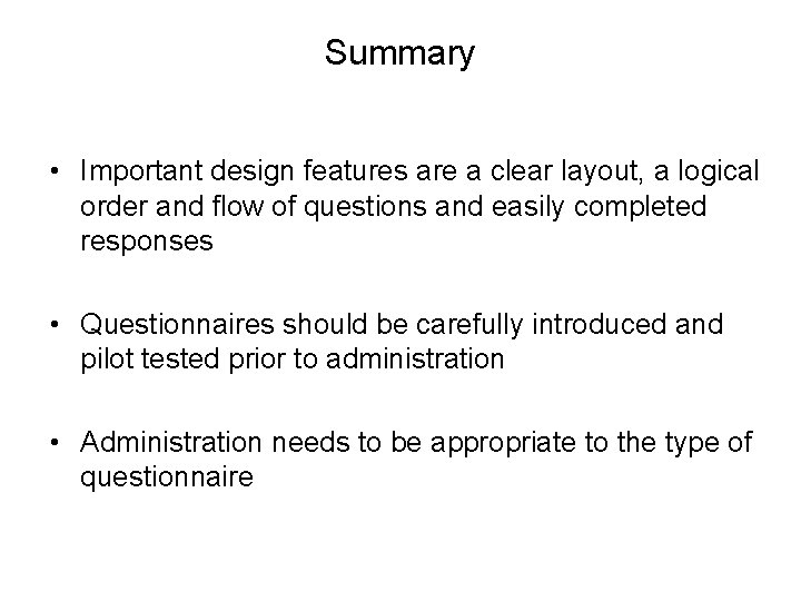 Summary • Important design features are a clear layout, a logical order and flow