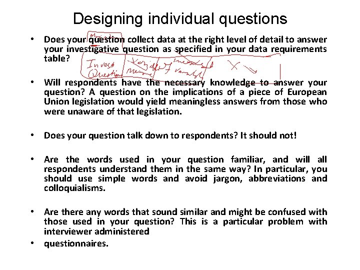 Designing individual questions • Does your question collect data at the right level of