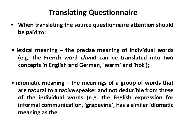 Translating Questionnaire • When translating the source questionnaire attention should be paid to: •