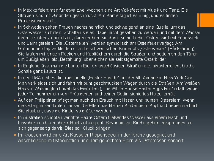 § In Mexiko feiert man für etwa zwei Wochen eine Art Volksfest mit Musik