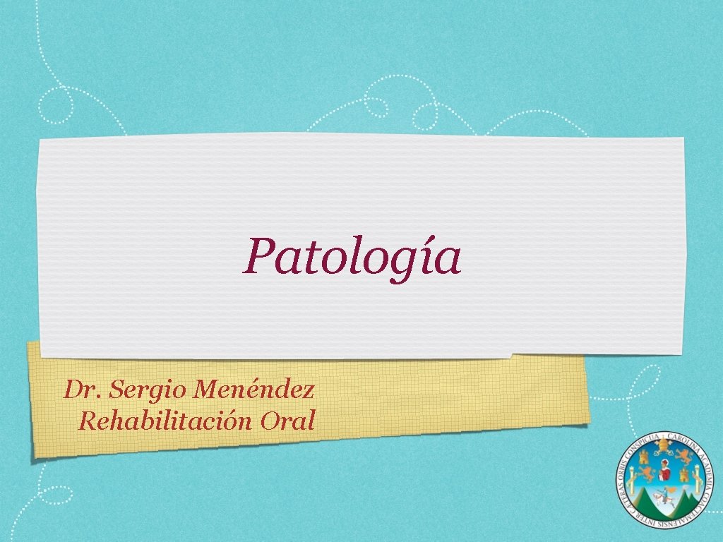 Patología Dr. Sergio Menéndez Rehabilitación Oral 