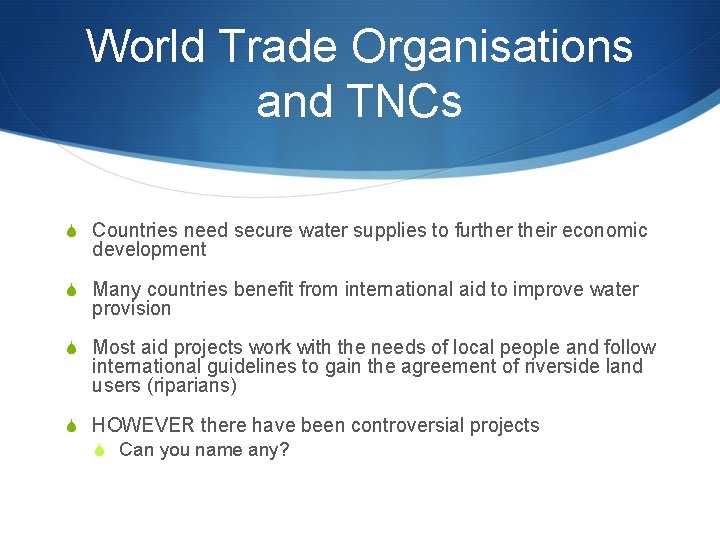 World Trade Organisations and TNCs S Countries need secure water supplies to further their