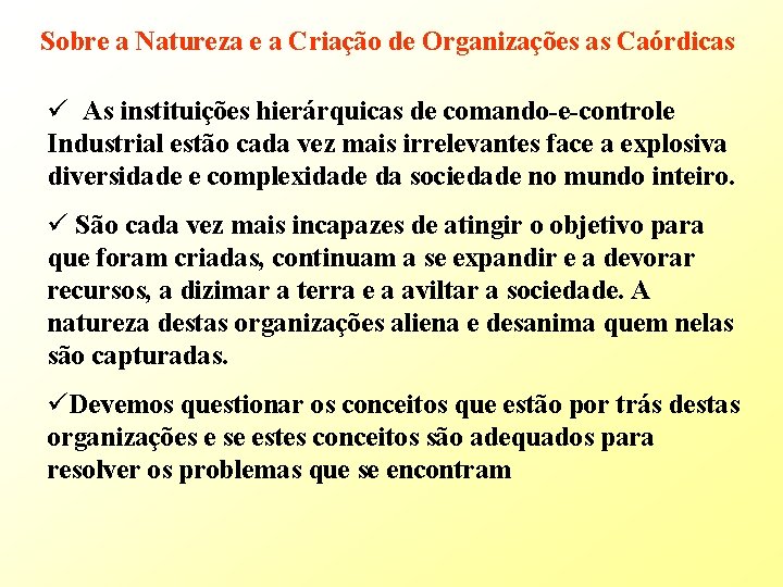 Sobre a Natureza e a Criação de Organizações as Caórdicas ü As instituições hierárquicas