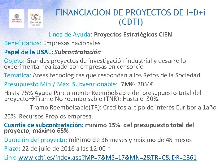 FINANCIACION DE PROYECTOS DE I+D+i (CDTI) Línea de Ayuda: Proyectos Estratégicos CIEN Beneficiarios: Empresas
