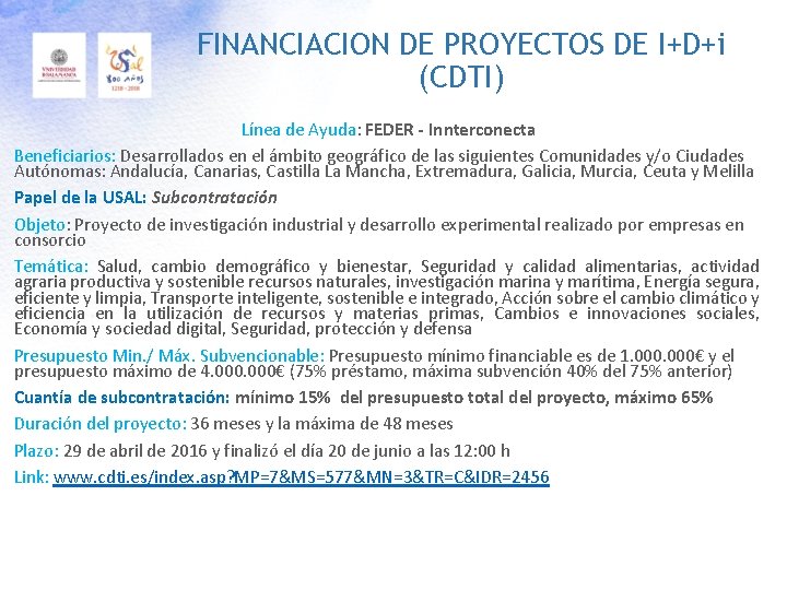 FINANCIACION DE PROYECTOS DE I+D+i (CDTI) Línea de Ayuda: FEDER - Innterconecta Beneficiarios: Desarrollados