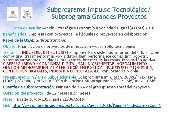 Subprograma Impulso Tecnológico/ Subprograma Grandes Proyectos Línea de Ayuda: Acción Estratégica Economía y Sociedad