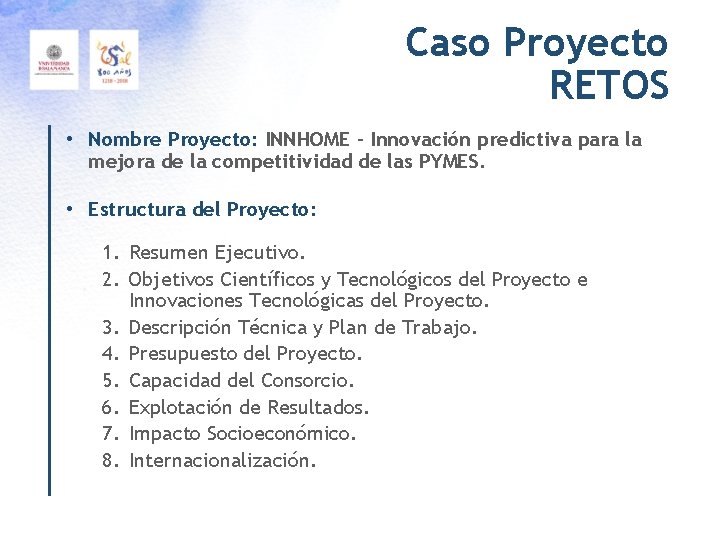 Caso Proyecto RETOS • Nombre Proyecto: INNHOME - Innovación predictiva para la mejora de