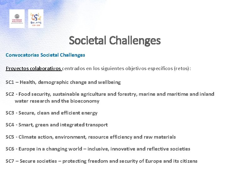 Societal Challenges Convocatorias Societal Challenges Proyectos colaborativos centrados en los siguientes objetivos específicos (retos):