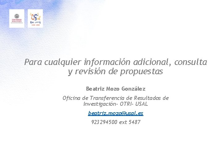 Para cualquier información adicional, consulta y revisión de propuestas Beatriz Mozo González Oficina de