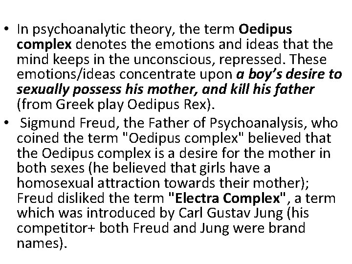  • In psychoanalytic theory, the term Oedipus complex denotes the emotions and ideas