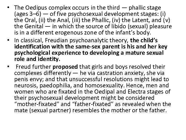  • The Oedipus complex occurs in the third — phallic stage (ages 3–