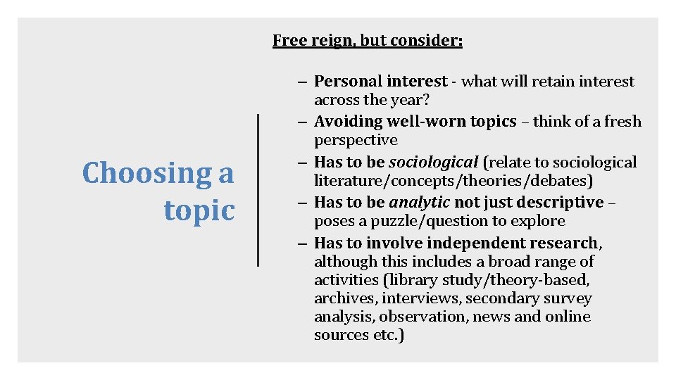 Free reign, but consider: Choosing a topic – Personal interest - what will retain