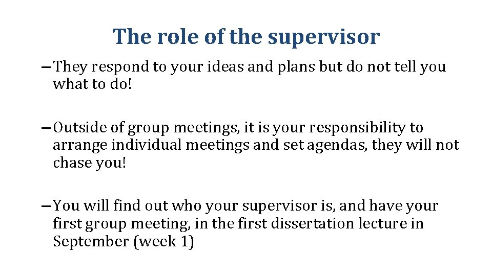 The role of the supervisor – They respond to your ideas and plans but