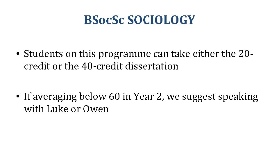 BSoc. Sc SOCIOLOGY • Students on this programme can take either the 20 credit