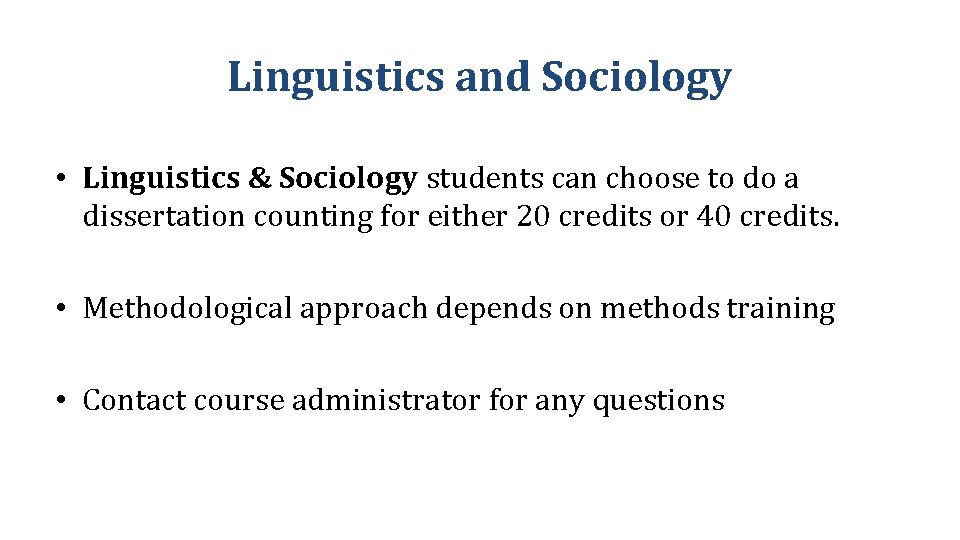 Linguistics and Sociology • Linguistics & Sociology students can choose to do a dissertation