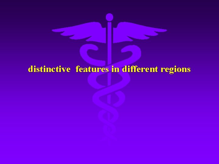 distinctive features in different regions 