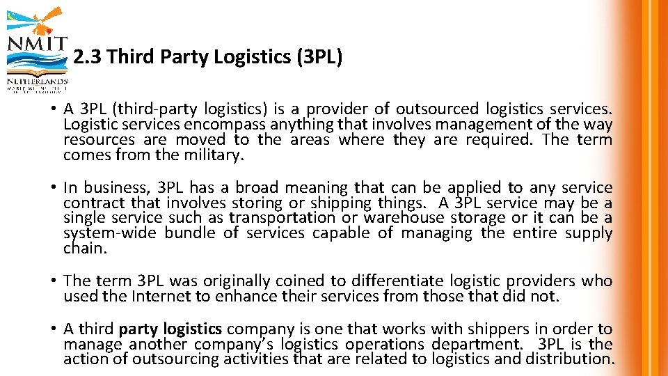 2. 3 Third Party Logistics (3 PL) • A 3 PL (third-party logistics) is