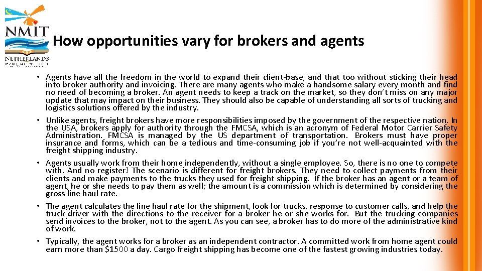 How opportunities vary for brokers and agents • Agents have all the freedom in