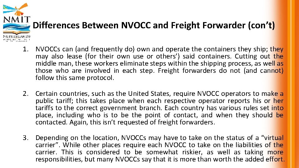 Differences Between NVOCC and Freight Forwarder (con’t) 1. NVOCCs can (and frequently do) own