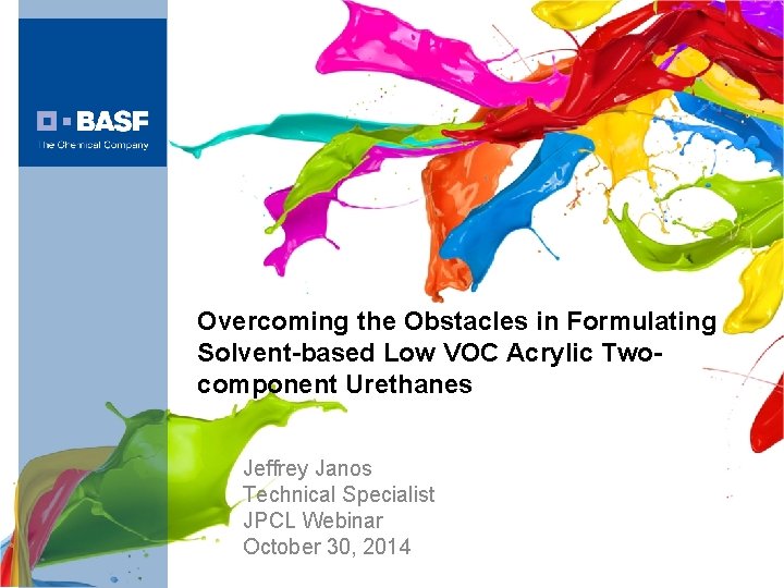 Overcoming the Obstacles in Formulating Solvent-based Low VOC Acrylic Twocomponent Urethanes Jeffrey Janos Technical