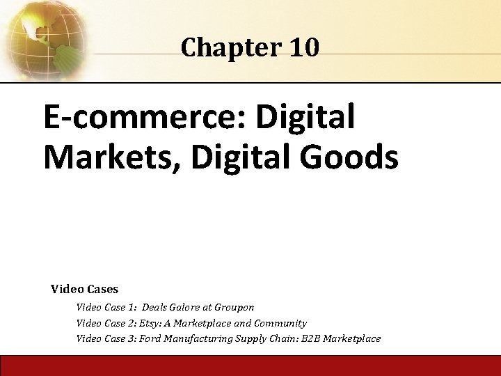 Chapter 10 E-commerce: Digital Markets, Digital Goods Video Case 1: Deals Galore at Groupon