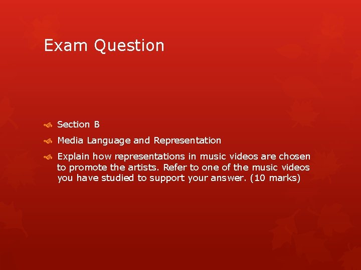 Exam Question Section B Media Language and Representation Explain how representations in music videos