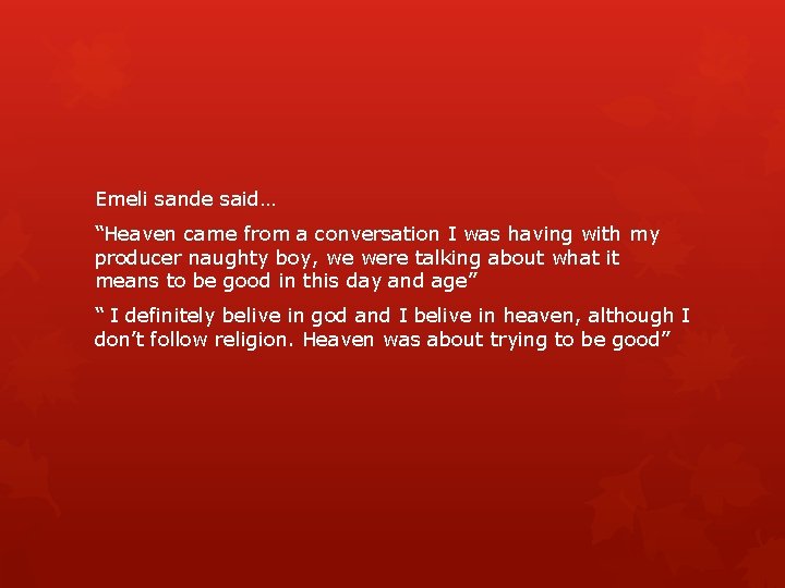 Emeli sande said… “Heaven came from a conversation I was having with my producer