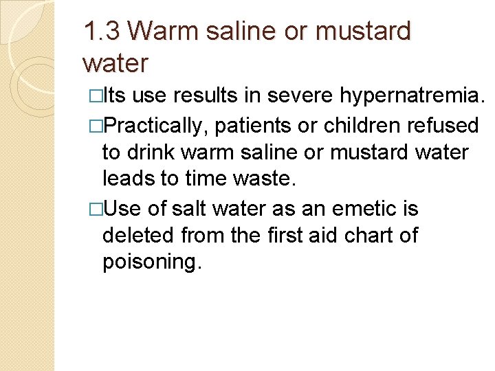 1. 3 Warm saline or mustard water �Its use results in severe hypernatremia. �Practically, 1. 3 Warm saline or mustard water �Its use results in severe hypernatremia. �Practically,