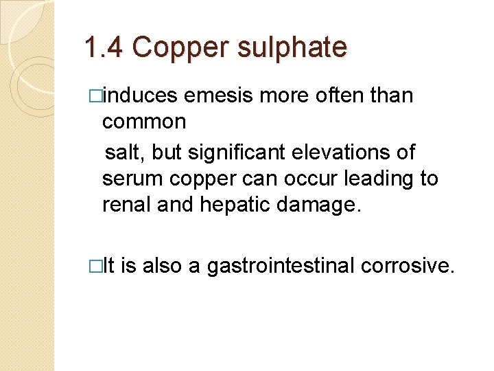 1. 4 Copper sulphate �induces emesis more often than common salt, but significant elevations 1. 4 Copper sulphate �induces emesis more often than common salt, but significant elevations