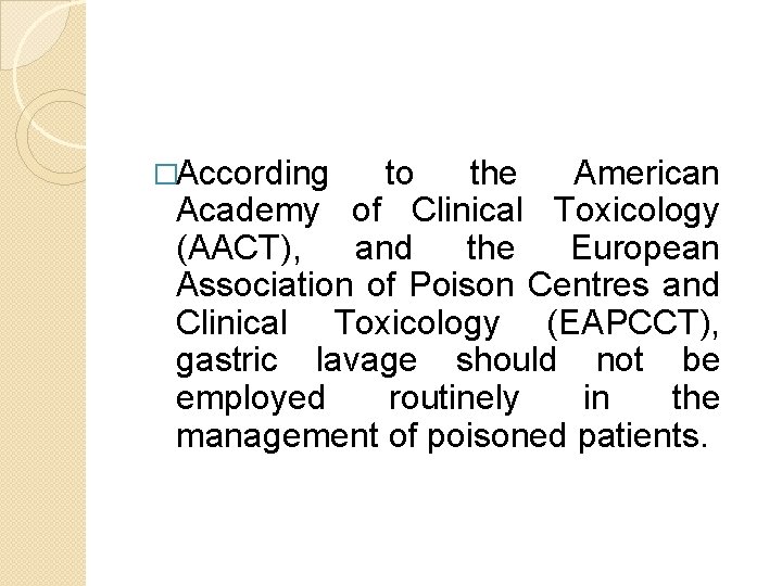 �According to the American Academy of Clinical Toxicology (AACT), and the European Association of �According to the American Academy of Clinical Toxicology (AACT), and the European Association of
