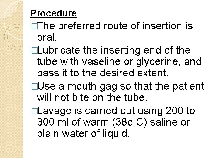 Procedure �The preferred route of insertion is oral. �Lubricate the inserting end of the Procedure �The preferred route of insertion is oral. �Lubricate the inserting end of the
