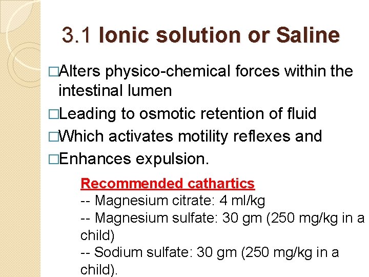 3. 1 Ionic solution or Saline �Alters physico-chemical forces within the intestinal lumen �Leading 3. 1 Ionic solution or Saline �Alters physico-chemical forces within the intestinal lumen �Leading