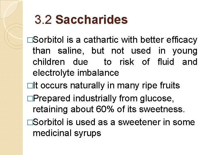 3. 2 Saccharides �Sorbitol is a cathartic with better efficacy than saline, but not 3. 2 Saccharides �Sorbitol is a cathartic with better efficacy than saline, but not