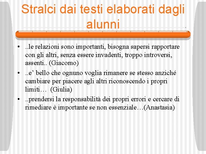 Stralci dai testi elaborati dagli alunni • . . le relazioni sono importanti, bisogna